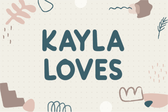 Kayla Loves: A Natural Display Typeface for Makers
